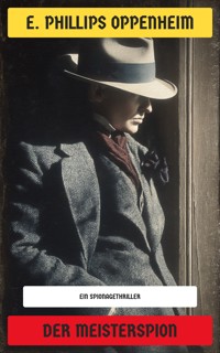 Der Meisterspion - E. Phillips Oppenheim - E-Book