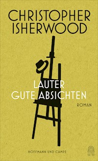Lauter gute Absichten - Christopher Isherwood - E-Book