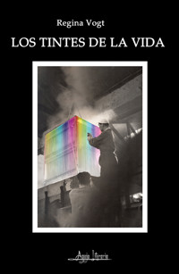 Los tintes de la vida - Regina Vogt - E-Book