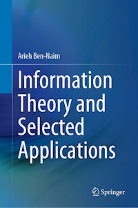 Information Theory and Selected Applications - Arieh Ben-Naim - E-Book