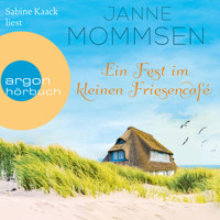 Ein Fest im kleinen Friesencafé - Die kleine Friesencafé-Reihe, Band 2 (Ungekürzte Lesung) - Janne Mommsen - Hörbuch