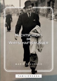 Nachtschicht im Wirtschaftswunder - Marie Blaubach - E-Book