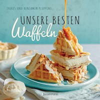 Unsere besten Waffeln - Benjamin Pluppins - E-Book
