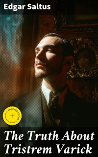 The Truth About Tristrem Varick - Edgar Saltus - E-Book