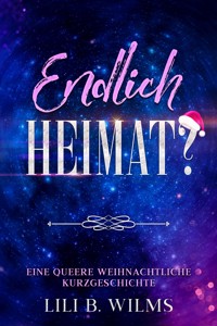Endlich Heimat? - Lili B. Wilms - E-Book