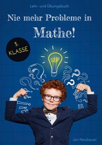 Nie mehr Probleme in Mathe - 5. Klasse - Jan Neubauer - E-Book