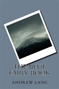 The Blue Fairy Book - Andrew Lang - E-Book