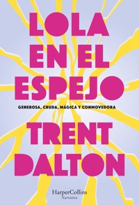 Lola en el espejo - Trent Dalton - E-Book
