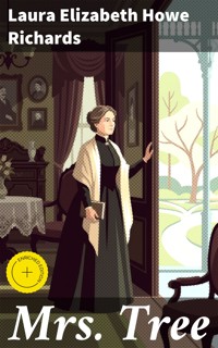 Mrs. Tree - Laura Elizabeth Howe Richards - E-Book