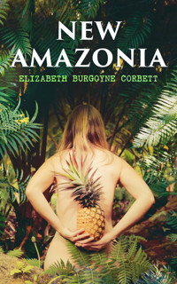 New Amazonia - Elizabeth Burgoyne Corbett - E-Book