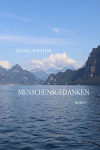 Menschensgedanken - Daniel Wächter - E-Book