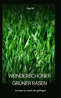 wunderschöner grüner Rasen - Paul M. - E-Book