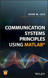 Communication Systems Principles Using MATLAB - John W. Leis - E-Book