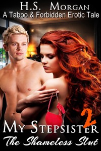 My Stepsister, The Shameless Slut 2: A Taboo & Forbidden Erotic Tale - H.s. Morgan - E-Book
