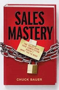 Sales Mastery - Chuck Bauer - E-Book
