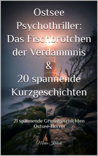 Ostsee Psychothriller: Das Fischbrötchen der Verdammnis & 20 spannende Kurzgeschichten - Mirko Kukuk - E-Book