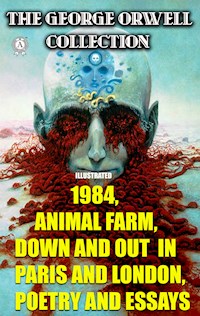 The George Orwell Collection. Illustrated - George Orwell - E-Book