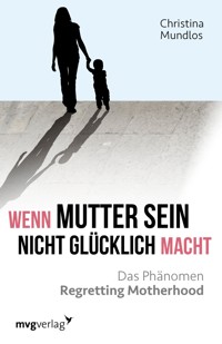 Wenn Mutter sein nicht glücklich macht - Christina Mundlos - E-Book