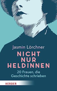 Nicht nur Heldinnen - Jasmin Lörchner - E-Book