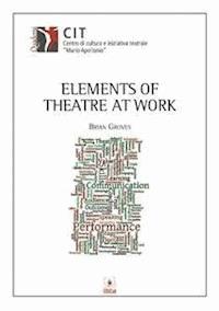 Elements of Theatre at Work - BRIAN GROVES - E-Book
