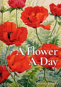 A Flower A Day - Miranda Janatka - E-Book
