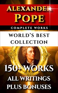 Alexander Pope Complete Works – World’s Best Collection - Alexander Pope - E-Book