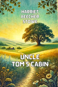 Uncle Tom's Cabin(Illustrated) - Harriet Beecher-Stowe - E-Book