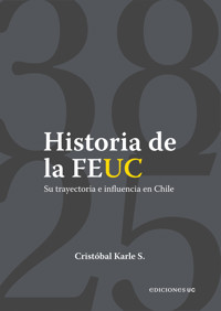 Historia de la FEUC 1938-2025 - Cristóbal Karle - E-Book