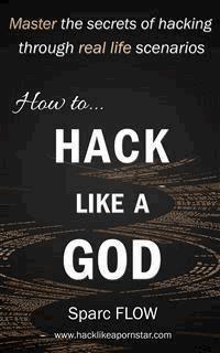 How to Hack Like a GOD - Sparc Flow - E-Book