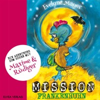Mission Frankenhuhn - Evelyne Mayer - Hörbuch