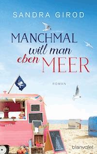 Manchmal will man eben Meer - Sandra Girod - E-Book