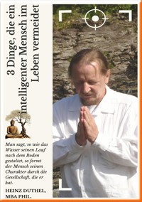 3 Dinge, die ein intelligenter Mensch im Leben vermeidet - Heinz Duthel - E-Book