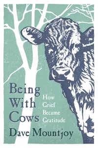 Being With Cows - Dave Mountjoy - E-Book