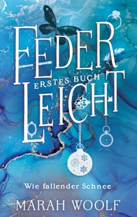 FederLeicht. Wie fallender Schnee. - Marah Woolf - E-Book