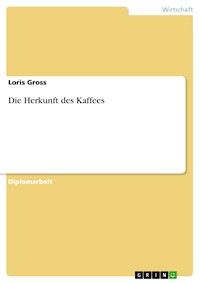 Die Herkunft des Kaffees - Loris Gross - E-Book