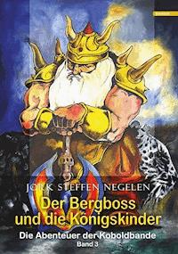 Der Bergboss und die Königskinder: Die Abenteuer der Koboldbande (Band 3) - Jork Steffen Negelen - E-Book