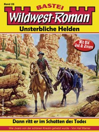 Wildwest-Roman – Unsterbliche Helden 28 - Hal Warner - E-Book
