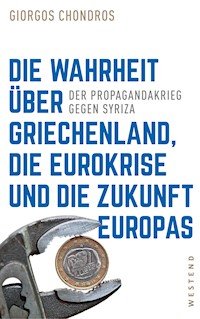 Die Wahrheit über Griechenland, die Eurokrise und die Zukunft Europas - Giorgos Chondros - E-Book