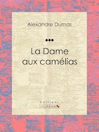 La Dame aux camélias - Alexandre Dumas - E-Book