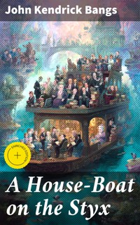 A House-Boat on the Styx - John Kendrick Bangs - E-Book