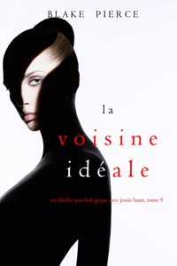 La Voisine Idéale (Un thriller psychologique avec Jessie Hunt, tome 9) - Blake Pierce - E-Book