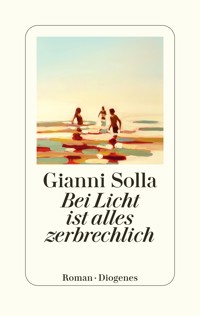 Bei Licht ist alles zerbrechlich - Gianni Solla - E-Book
