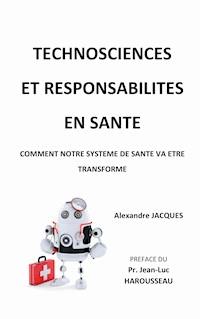 Technosciences et responsabilités en santé - Alexandre Jacques - E-Book