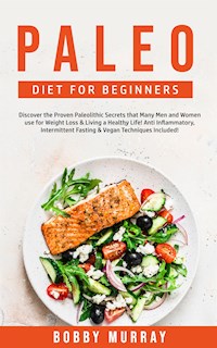 Paleo Diet for Beginners - Bobby Murray - E-Book