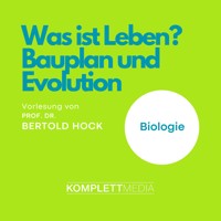 Was ist Leben? - Bauplan und Evolution - Bertold Hock - Hörbuch