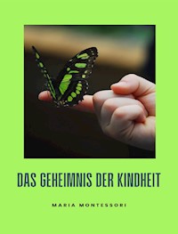 Das Geheimnis der Kindheit (übersetzt) - Maria Montessori - E-Book