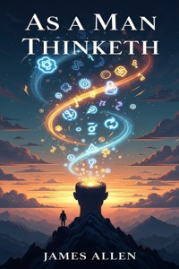 As a Man Thinketh - James Allen - E-Book