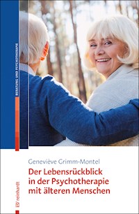 Der Lebensrückblick in der Psychotherapie mit älteren Menschen - Geneviève Grimm-Montel - E-Book