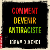 Comment devenir antiraciste - Ibram X. Kendi - Hörbuch