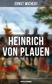Heinrich von Plauen (Mittelalterroman) - Ernst Wichert - E-Book